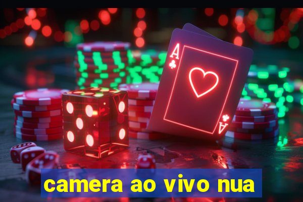 camera ao vivo nua